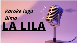 lagu Bima La Lila karoke #lagubima #bimamusik