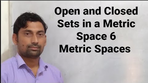 Open and Closed Sets in a Metric Space 6 | Metric Spaces | By Vikaram Sir