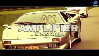 AMPLIFIER - IMRAN KHAN | 4K UPSCALED VERSION