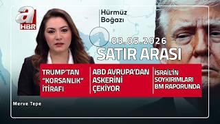 Trump Avrupa'dan asker çekiyor: Ne olacak? - Satır Arası - 03.05.2026 | A Haber