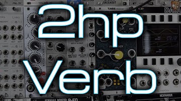 2hp - Verb (lush HQ stereo Eurorack FX)