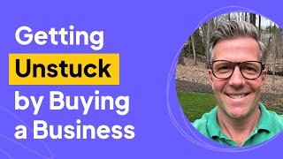 Getting Unstuck by Buying a Business | Christian Bateson Interview