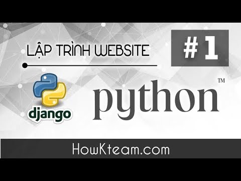 [Khóa học lập trình website Python Django] – Bài 1 – Giới thiệu Django – HowKteam.com