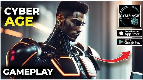 Cyber age gameplay for Android and iOS 2022