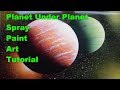 BEGINNERS SPRAY PAINT ART TUTORIAL - HOW to MAKE PLANET UNDER PLANET