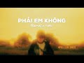 flames - PHẢI EM KH&Ocirc;NG ft. Heki (Official Music Video)
