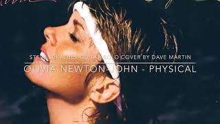 Olivia Newton-John - Physical (Steve Lukather Guitar Solo Cover by Dave Martin)