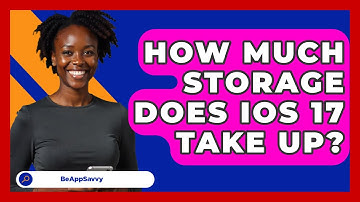 How Much Storage Does iOS 17 Take Up? - Be App Savvy