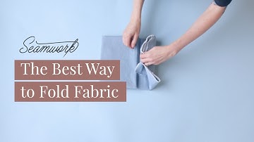 Snippets: The Best Way to Fold Fabric