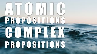 Atomic Propositions and Complex Propositions