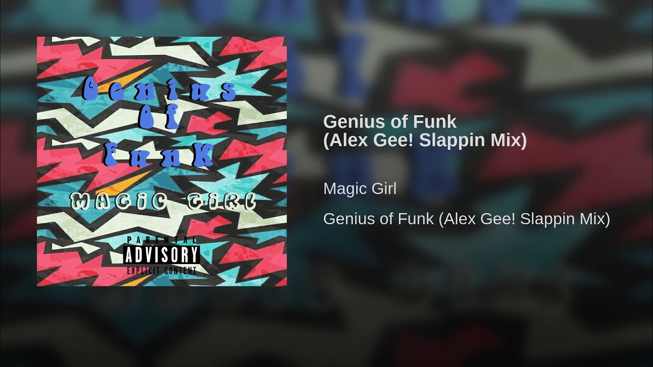 Magic Girl - Genius of Funk Alex Gee! Slappin Mix - YouTube
