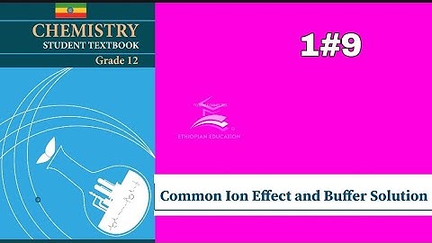 Ethiopian Grade 12 Chemistry 1#9 Common ion effect