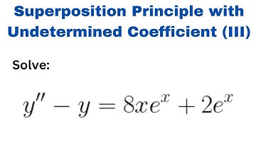 Lesson 27|Superposition: Undetermined Coefficients to Solve Non-Homogeneous Differential Equations 3