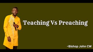 Teaching vs Preaching: Understanding the Key Differences and How to Apply Them|  Bishop John CW