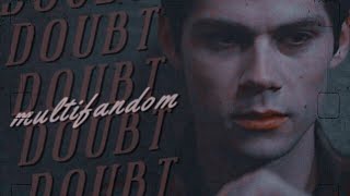 DOUBT|| SAD MULTIFANDOM