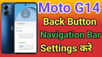 Moto G14 Navigation Button Change Settings Moto G14 Navigation Buttons  Back Button
