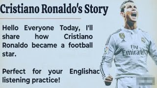 Cristiano Ronaldo's Story || Learn English Through Story 🔥 || Graded Reader || Listening Practice