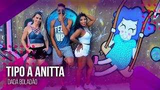 Tipo Anitta - Dadá Boladão | COREOGRAFIA - FestDNCE