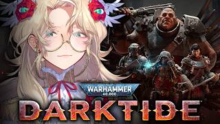 【WARHAMMER 40K: DARKTIDE】 FACING HORRORS BEYOND MY IMAGINATION W/ FRIENDS (I DON'T UNDERSTAND THEM)