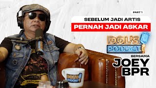 Dol's Podcast EP43 (Part 1) - BAPA JOEY LARANG JADI ASKAR WALAUPUN DIA SEORANG ASKAR TAPI KENAPA?