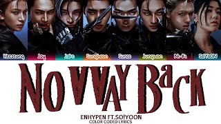ENHYPEN (FT.SO!YOON) 'NO WAY BACK' SONG LYRICS COLOR CODED (HAN/ ROM/ENG) | 엔하이픈 no way back 가사