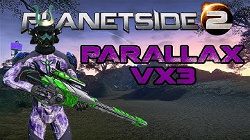 PLANETSIDE 2 - PARALLAX VX3 (MONTAGE AND AURAXIUM)