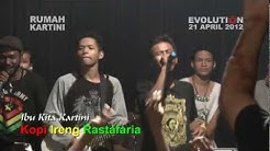 Ibu Kita Kartini Versi Reggae By Kopi Ireng Rastafaria Japara  - Durasi: 5:28. 