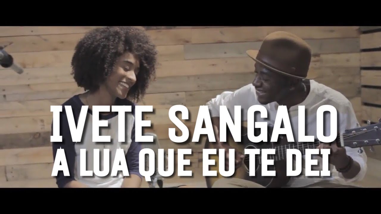 Ivete Sangalo A Lua Que Eu Te Dei Letra