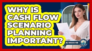 Why Is Cash Flow Scenario Planning Important?