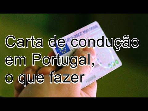 CARTA DE CONDUÇÃO EM PORTUGAL, O QUE FAZER  CLG PORTUGAL 