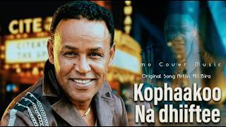 Kophaakoo na dhiistee New Afaan Oromo Cover Music | Ali Bira