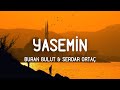 Burak Bulut Serdar Ortaç Yasemin Sözleri Lyrics Neden Insan Sevipte Ayrılır
