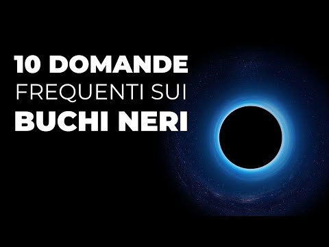 Video: 10 Fatti Che Tutti Dovrebbero Sapere Sui Buchi Neri - Visualizzazione Alternativa