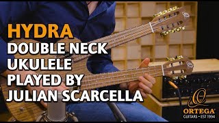 ORTEGA GUITARS | HYDRA DOUBLE NECK UKULELE | PLAYED BY JULIAN SCARCELLA | OFFICIAL PRODUCT VIDEO