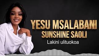 SUNSHINE SAOLI - YESU MSALABANI