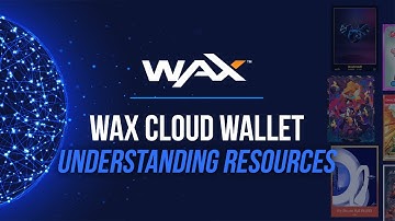 Road to NFTs - WAX Cloud Wallet: Understanding Resources