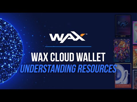 Road to NFTs - WAX Cloud Wallet: Understanding Resources