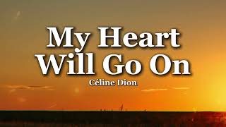 Celine Dion - My Heart Will Go On (Lyrics)