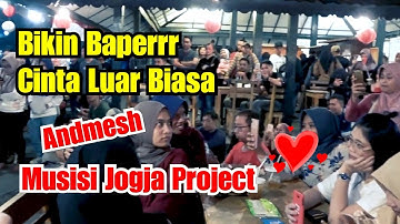 CINTA LUAR BIASA - ANDMESH BY MUSISI JOGJA PROJECT