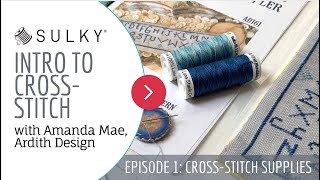 Intro to Cross-Stitch, Episode 1: Cross-Stitch Supplies