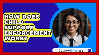 How Does Child Support Enforcement Work? - Countyoffice.org