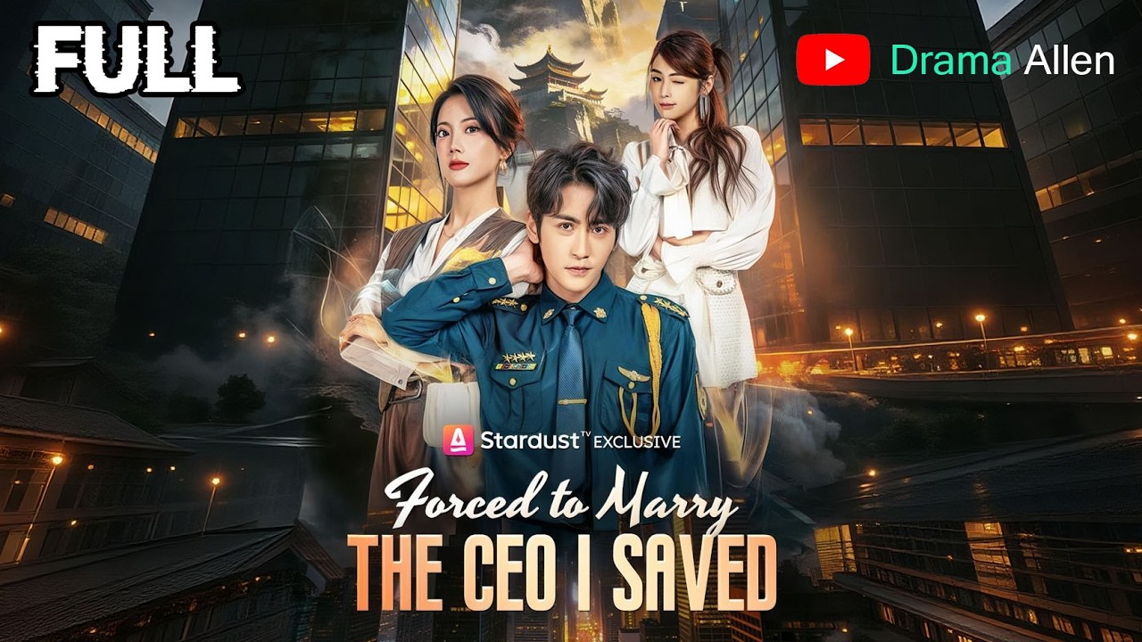 [FULL] 《Forced to Marry the CEO I Saved》 | English dubbing | HD online ...
