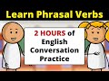 2 hours of english conversation practice  learn phrasal verbs  improve speaking skills
