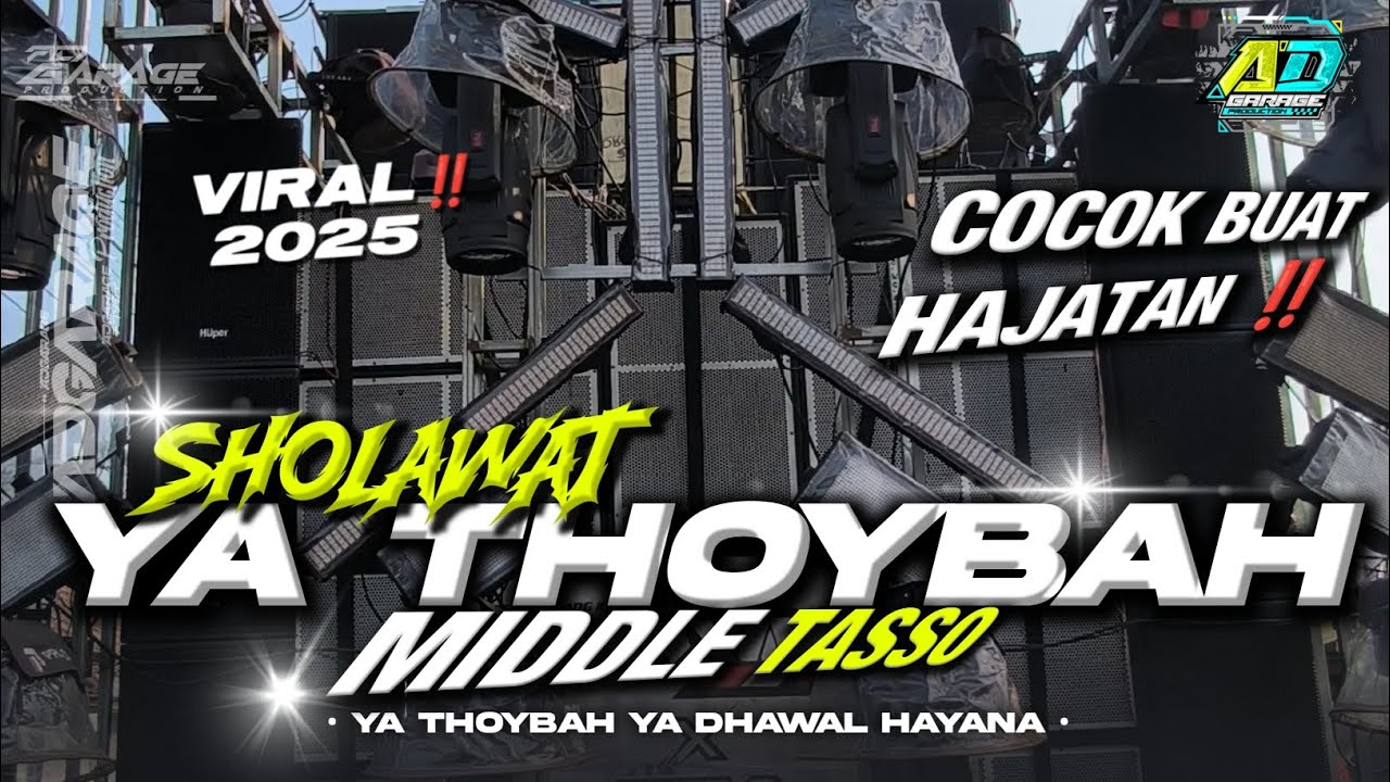 DJ SHOLAWAT YA THOYBAH MIDDLE TASSO‼️ TERBARU 2025 FULL BASS HOREG AD GARAGE PRODUCTION 🔥