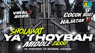 DJ SHOLAWAT YA THOYBAH MIDDLE TASSOβΌοΈ TERBARU 2025 FULL BASS HOREG AD GARAGE PRODUCTION π₯