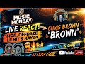 Chris Brown - BROWN Album Reaction LIVE! 🔥| Music Monday with MÖR_OFFDAZE LILBIT & KAYZA💋👽✌︎︎🌿❤︎