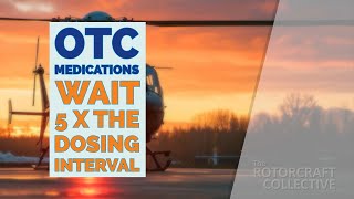 The Rotorcraft Collective: Understand the Effects of OTC Medications