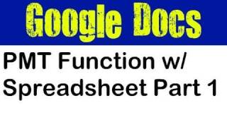 Using Google Docs Spreasheet with PMT Function Part 1