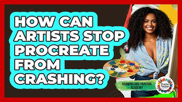 How Can Artists Stop Procreate From Crashing? - Drawing and Painting Academy