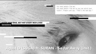 Agust D (SUGA) ft. SURAN - So Far Away (Instrumental)